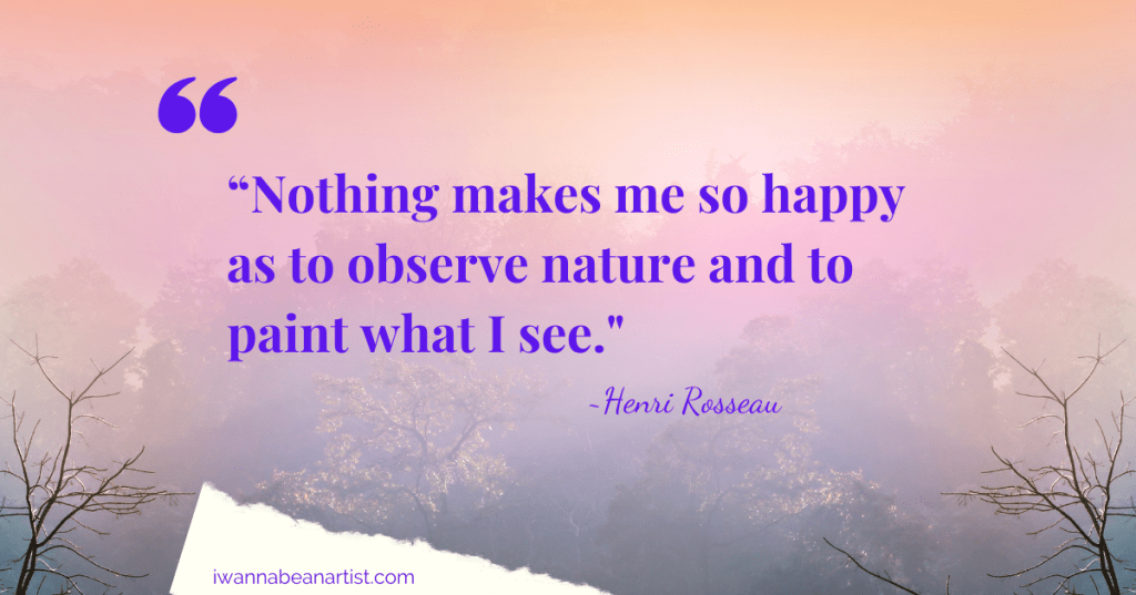 Photo of foggy, early morning background, with quote: "Nothing makes me so happy as to observe nature and to paint what I see." ~Henri Rousseau